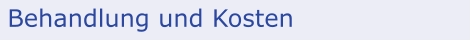 Behandlung und Kosten