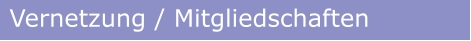 Vernetzung / Mitgliedschaften